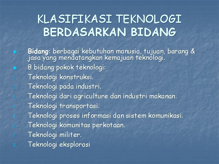 KLASIFIKASI TEKNOLOGI BERDASARKAN BIDANG n n 1. 2. 3. 4. 5. 6. 7. 8.