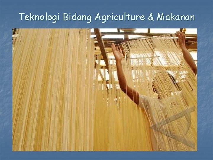Teknologi Bidang Agriculture & Makanan 