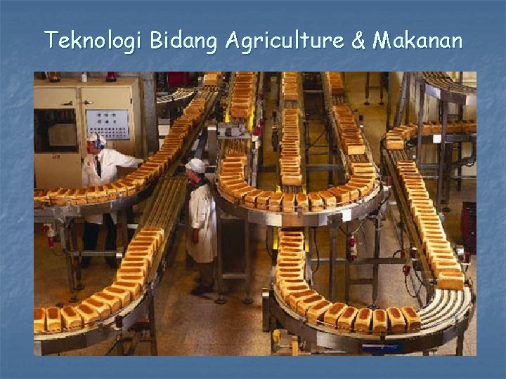 Teknologi Bidang Agriculture & Makanan 