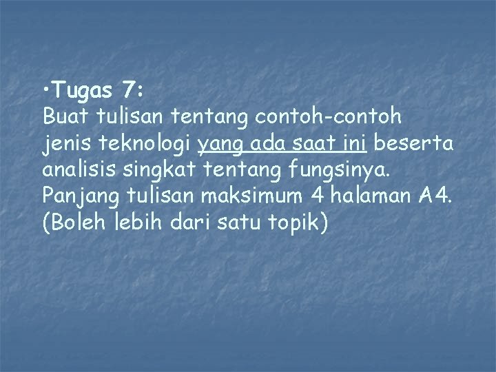  • Tugas 7: Buat tulisan tentang contoh-contoh jenis teknologi yang ada saat ini