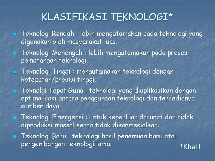 KLASIFIKASI TEKNOLOGI* n n n Teknologi Rendah : lebih mengutamakan pada teknologi yang digunakan