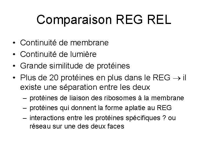 Comparaison REG REL • • Continuité de membrane Continuité de lumière Grande similitude de