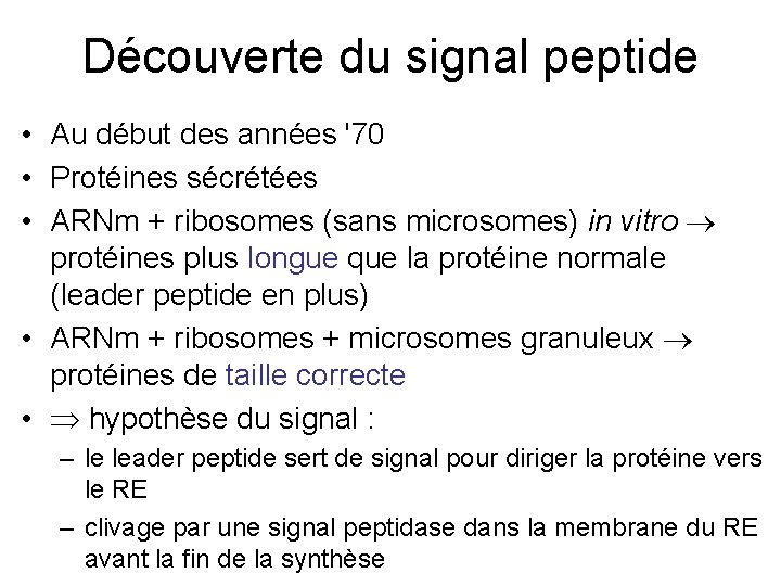 Découverte du signal peptide • Au début des années '70 • Protéines sécrétées •