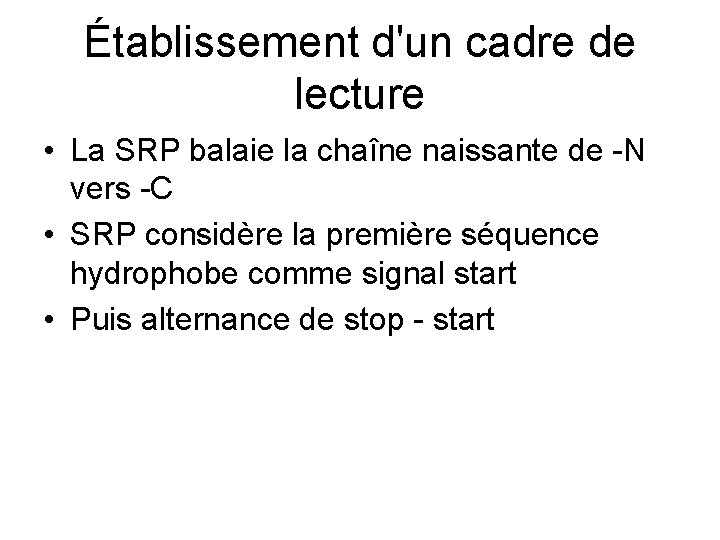 Établissement d'un cadre de lecture • La SRP balaie la chaîne naissante de -N