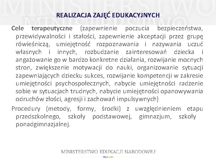 REALIZACJA ZAJĘĆ EDUKACYJNYCH Cele terapeutyczne (zapewnienie poczucia bezpieczeństwa, przewidywalności i stałości, zapewnienie akceptacji przez