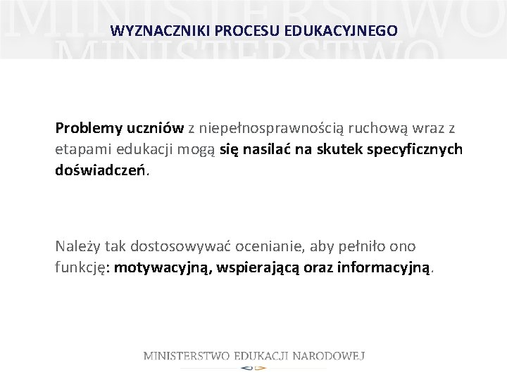 WYZNACZNIKI PROCESU EDUKACYJNEGO Problemy uczniów z niepełnosprawnością ruchową wraz z etapami edukacji mogą się