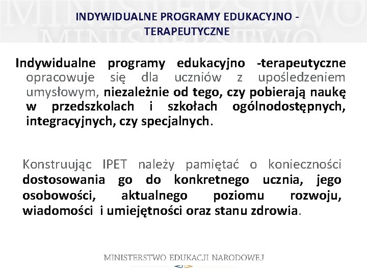 INDYWIDUALNE PROGRAMY EDUKACYJNO TERAPEUTYCZNE Indywidualne programy edukacyjno -terapeutyczne opracowuje się dla uczniów z upośledzeniem