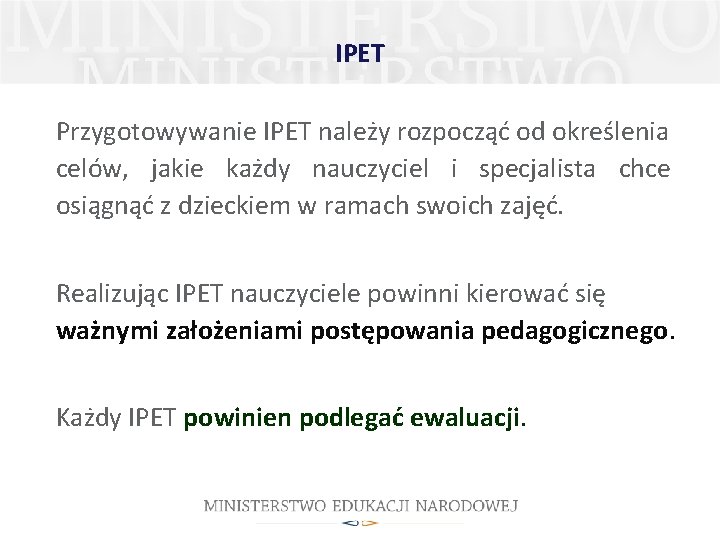 IPET Przygotowywanie IPET należy rozpocząć od określenia celów, jakie każdy nauczyciel i specjalista chce