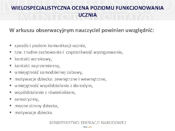 WIELOSPECJALISTYCZNA OCENA POZIOMU FUNKCJONOWANIA UCZNIA W arkuszu obserwacyjnym nauczyciel powinien uwzględnić: § § §