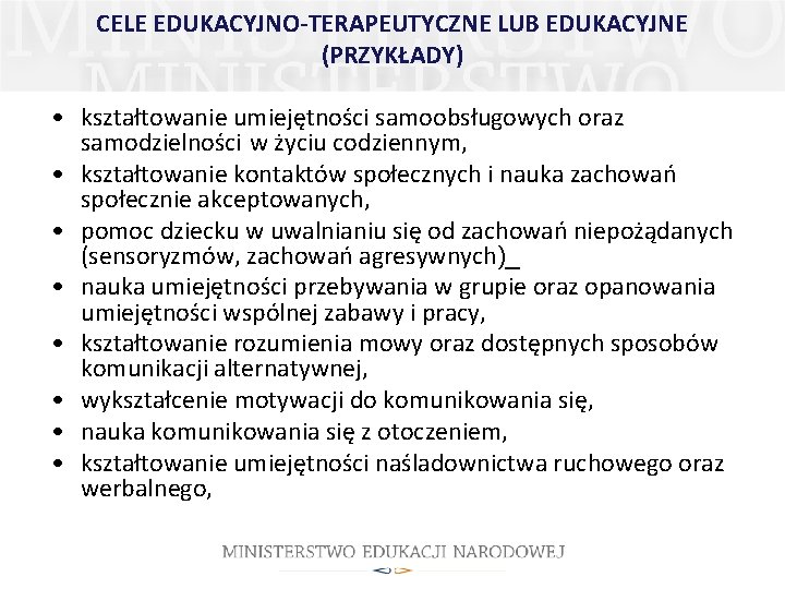 CELE EDUKACYJNO-TERAPEUTYCZNE LUB EDUKACYJNE (PRZYKŁADY) • kształtowanie umiejętności samoobsługowych oraz samodzielności w życiu codziennym,