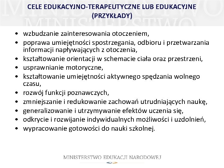 CELE EDUKACYJNO-TERAPEUTYCZNE LUB EDUKACYJNE (PRZYKŁADY) • wzbudzanie zainteresowania otoczeniem, • poprawa umiejętności spostrzegania, odbioru