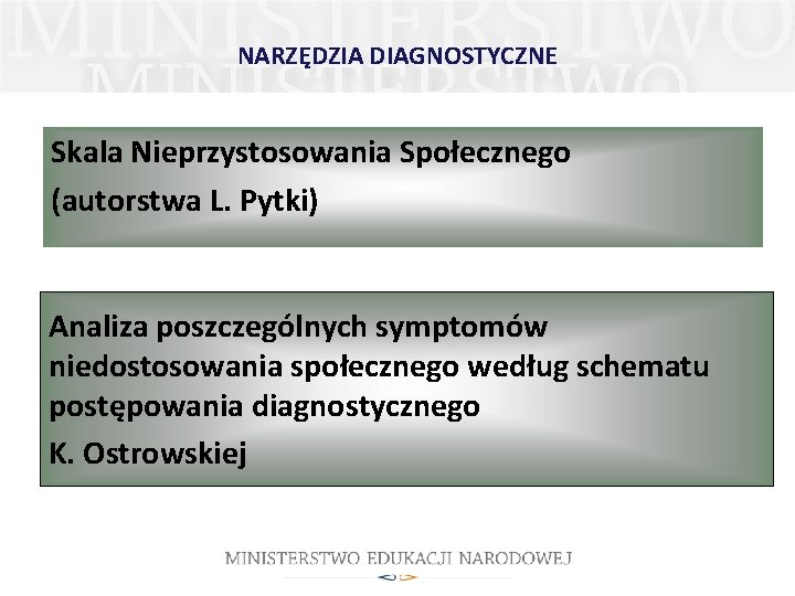 NARZĘDZIA DIAGNOSTYCZNE Skala Nieprzystosowania Społecznego (autorstwa L. Pytki) Analiza poszczególnych symptomów niedostosowania społecznego według