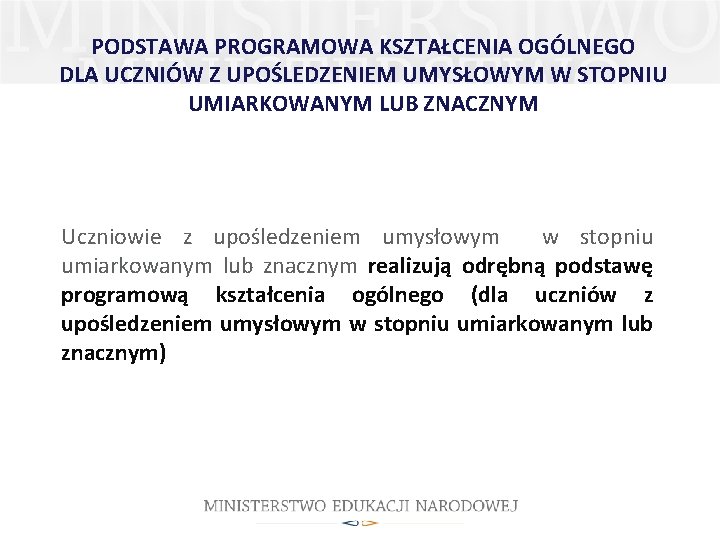 PODSTAWA PROGRAMOWA KSZTAŁCENIA OGÓLNEGO DLA UCZNIÓW Z UPOŚLEDZENIEM UMYSŁOWYM W STOPNIU UMIARKOWANYM LUB ZNACZNYM