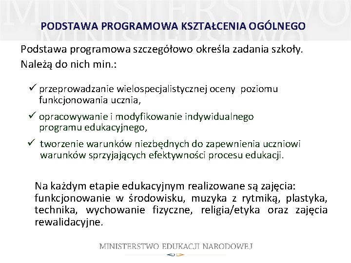 PODSTAWA PROGRAMOWA KSZTAŁCENIA OGÓLNEGO Podstawa programowa szczegółowo określa zadania szkoły. Należą do nich min.