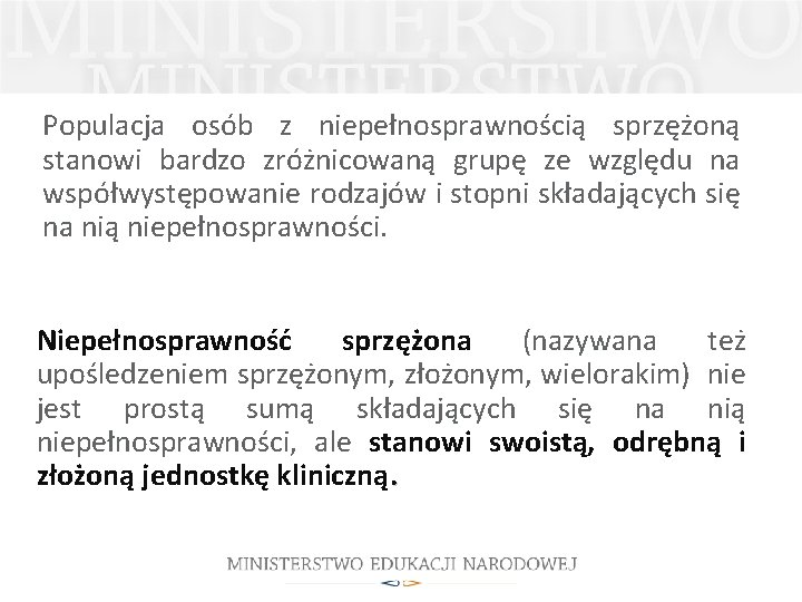 Populacja osób z niepełnosprawnością sprzężoną stanowi bardzo zróżnicowaną grupę ze względu na współwystępowanie rodzajów