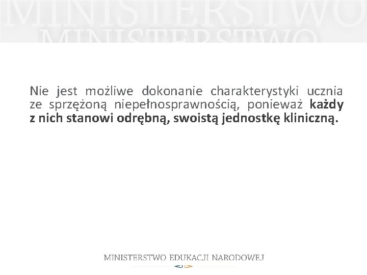 Nie jest możliwe dokonanie charakterystyki ucznia ze sprzężoną niepełnosprawnością, ponieważ każdy z nich stanowi