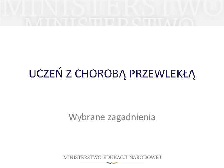 UCZEŃ Z CHOROBĄ PRZEWLEKŁĄ Wybrane zagadnienia 