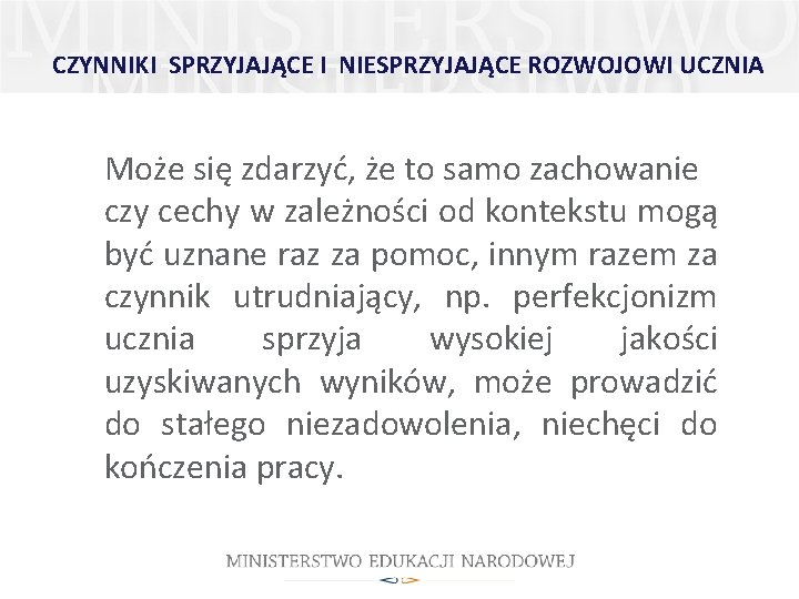 CZYNNIKI SPRZYJAJĄCE I NIESPRZYJAJĄCE ROZWOJOWI UCZNIA Może się zdarzyć, że to samo zachowanie czy