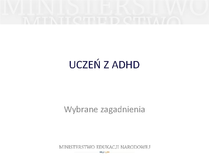 UCZEŃ Z ADHD Wybrane zagadnienia 