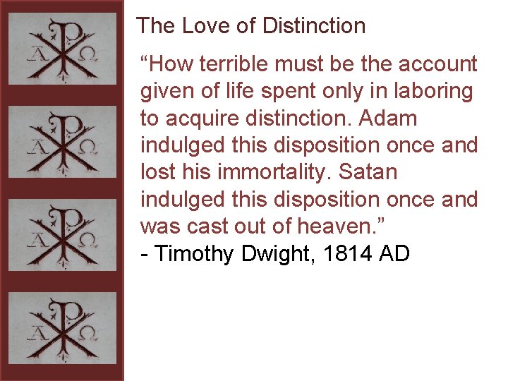 The Love of Distinction “How terrible must be the account given of life spent