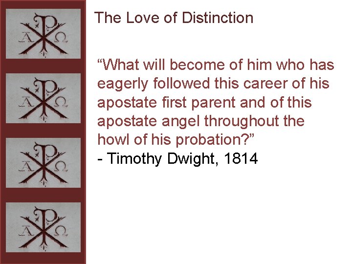 The Love of Distinction “What will become of him who has eagerly followed this