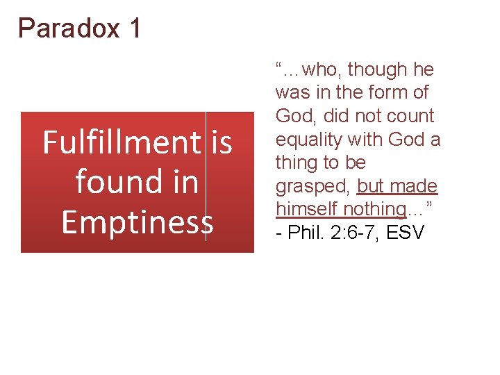 Paradox 1 Fulfillment is found in Emptiness “…who, though he was in the form