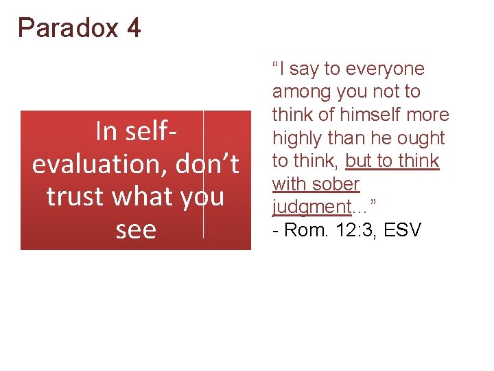 Paradox 4 In selfevaluation, don’t trust what you see “I say to everyone among