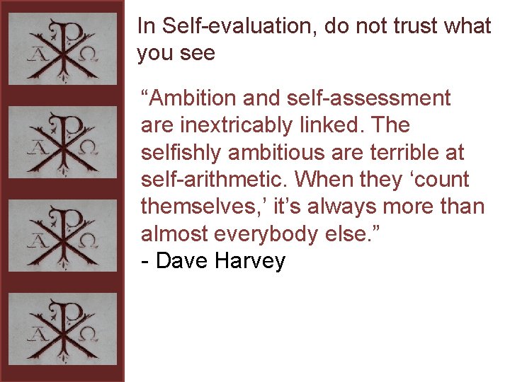 In Self-evaluation, do not trust what you see “Ambition and self-assessment are inextricably linked.