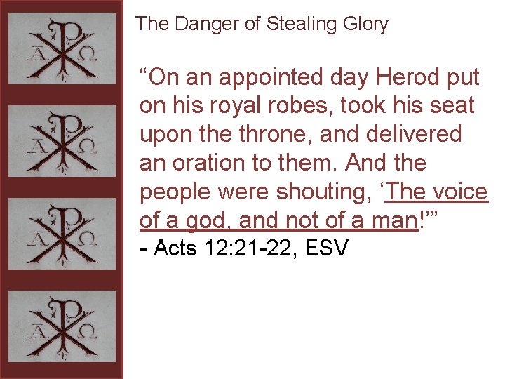 The Danger of Stealing Glory “On an appointed day Herod put on his royal