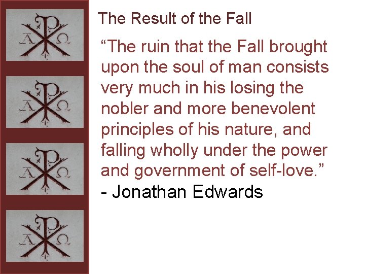 The Result of the Fall “The ruin that the Fall brought upon the soul