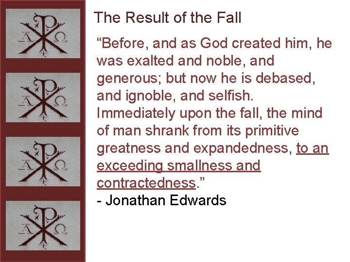 The Result of the Fall “Before, and as God created him, he was exalted