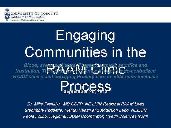 Engaging Communities in the RAAM Clinic Process Blood, sweat and tears: Tragedy, turmoil, sacrifice