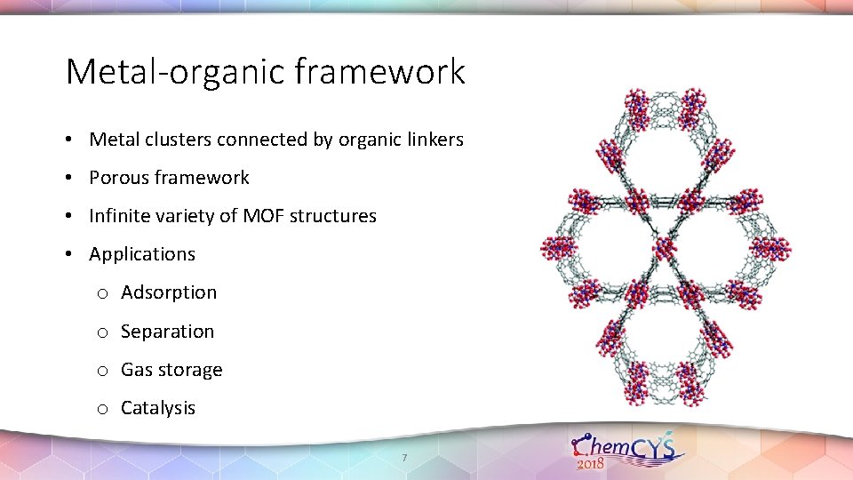 Metal-organic framework • Metal clusters connected by organic linkers • Porous framework • Infinite Metal-organic framework • Metal clusters connected by organic linkers • Porous framework • Infinite