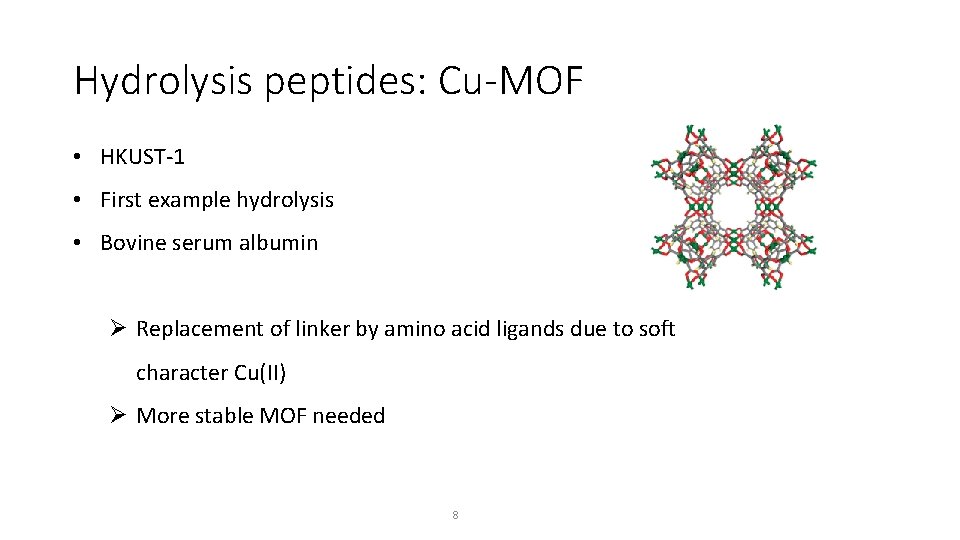 Hydrolysis peptides: Cu-MOF • HKUST-1 • First example hydrolysis • Bovine serum albumin Ø Hydrolysis peptides: Cu-MOF • HKUST-1 • First example hydrolysis • Bovine serum albumin Ø