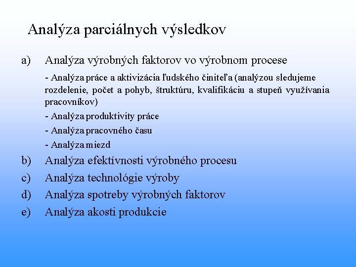 Analýza parciálnych výsledkov a) Analýza výrobných faktorov vo výrobnom procese - Analýza práce a