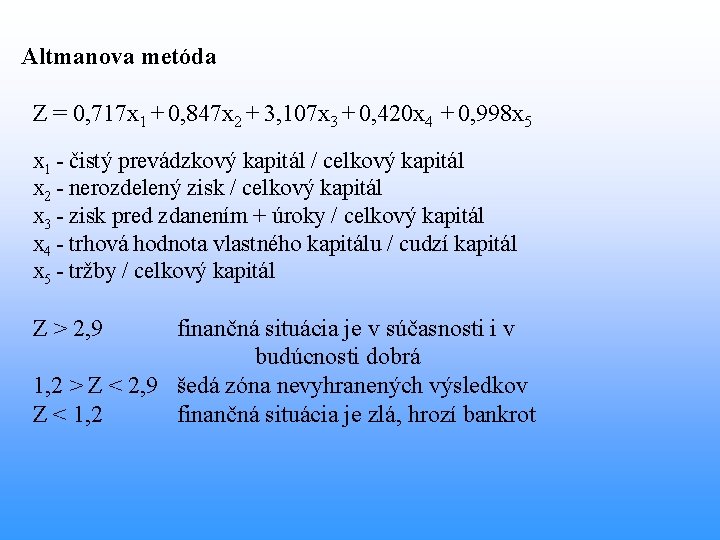 Altmanova metóda Z = 0, 717 x 1 + 0, 847 x 2 +