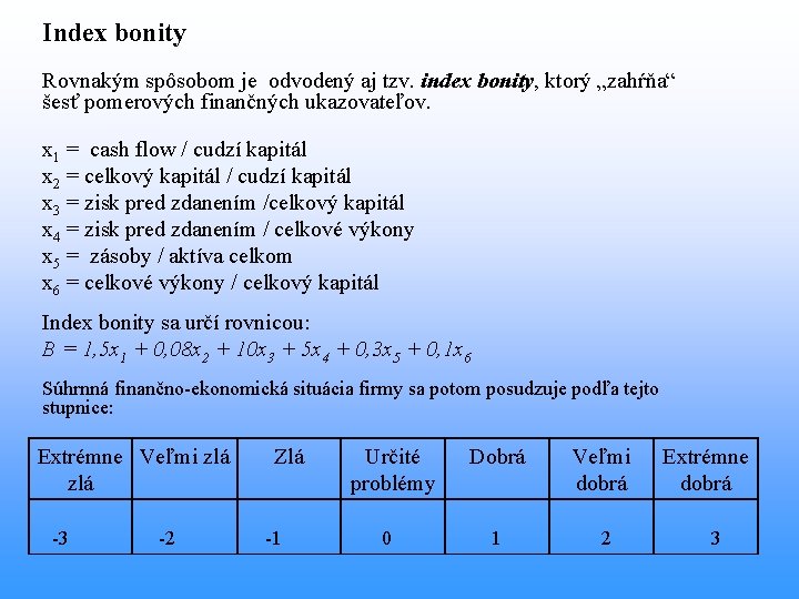 Index bonity Rovnakým spôsobom je odvodený aj tzv. index bonity, ktorý „zahŕňa“ šesť pomerových