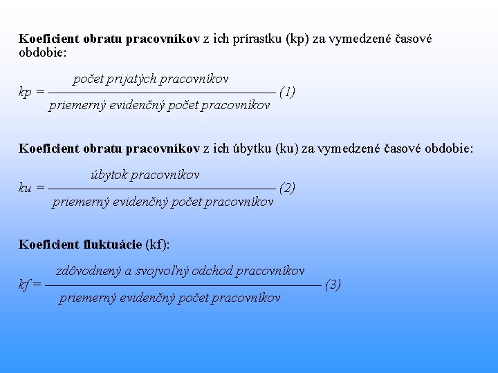 Koeficient obratu pracovníkov z ich prírastku (kp) za vymedzené časové obdobie: počet prijatých pracovníkov