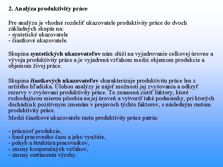 2. Analýza produktivity práce Pre analýzu je vhodné rozdeliť ukazovatele produktivity práce do dvoch