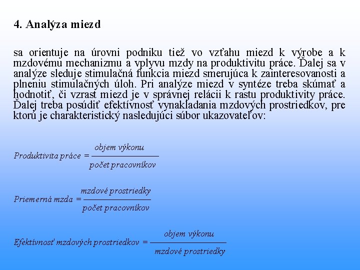 4. Analýza miezd sa orientuje na úrovni podniku tiež vo vzťahu miezd k výrobe