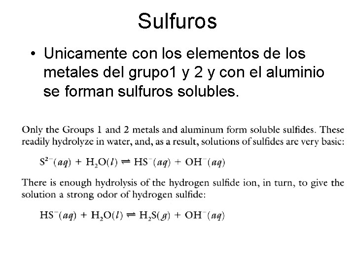Sulfuros • Unicamente con los elementos de los metales del grupo 1 y 2 Sulfuros • Unicamente con los elementos de los metales del grupo 1 y 2