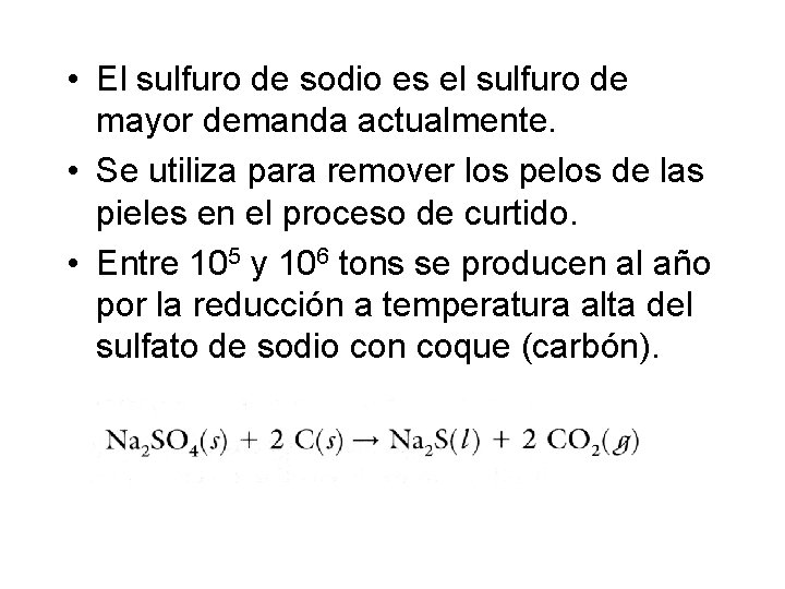 • El sulfuro de sodio es el sulfuro de mayor demanda actualmente. • • El sulfuro de sodio es el sulfuro de mayor demanda actualmente. •