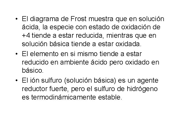 • El diagrama de Frost muestra que en solución ácida, la especie con • El diagrama de Frost muestra que en solución ácida, la especie con