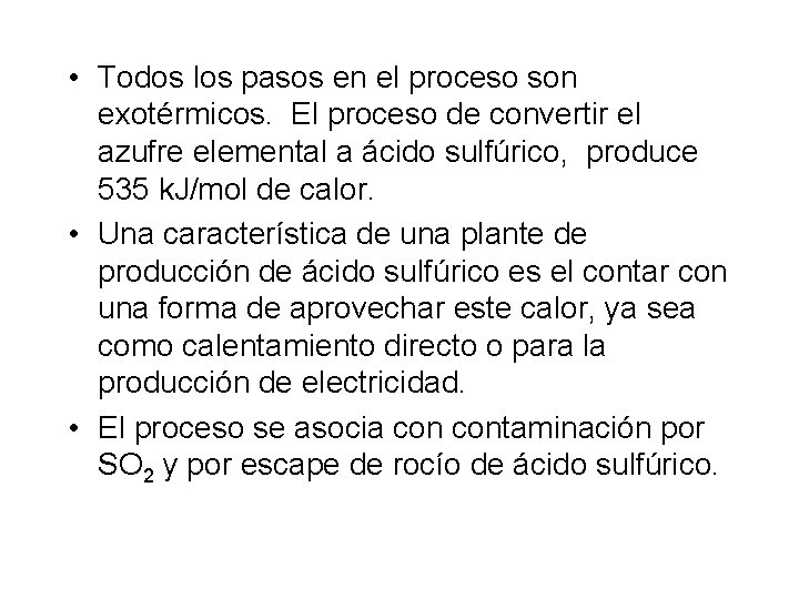 • Todos los pasos en el proceso son exotérmicos. El proceso de convertir • Todos los pasos en el proceso son exotérmicos. El proceso de convertir