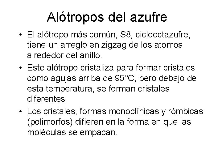 Alótropos del azufre • El alótropo más común, S 8, ciclooctazufre, tiene un arreglo Alótropos del azufre • El alótropo más común, S 8, ciclooctazufre, tiene un arreglo