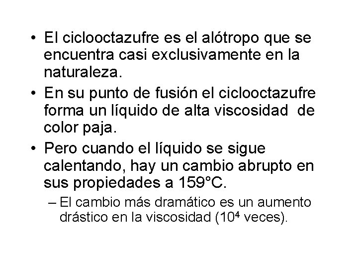 • El ciclooctazufre es el alótropo que se encuentra casi exclusivamente en la • El ciclooctazufre es el alótropo que se encuentra casi exclusivamente en la