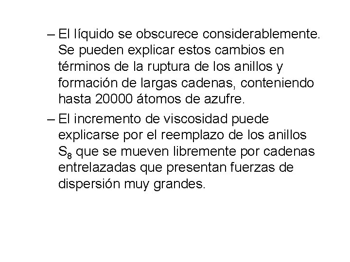 – El líquido se obscurece considerablemente. Se pueden explicar estos cambios en términos de – El líquido se obscurece considerablemente. Se pueden explicar estos cambios en términos de