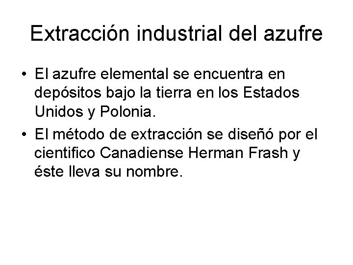 Extracción industrial del azufre • El azufre elemental se encuentra en depósitos bajo la Extracción industrial del azufre • El azufre elemental se encuentra en depósitos bajo la
