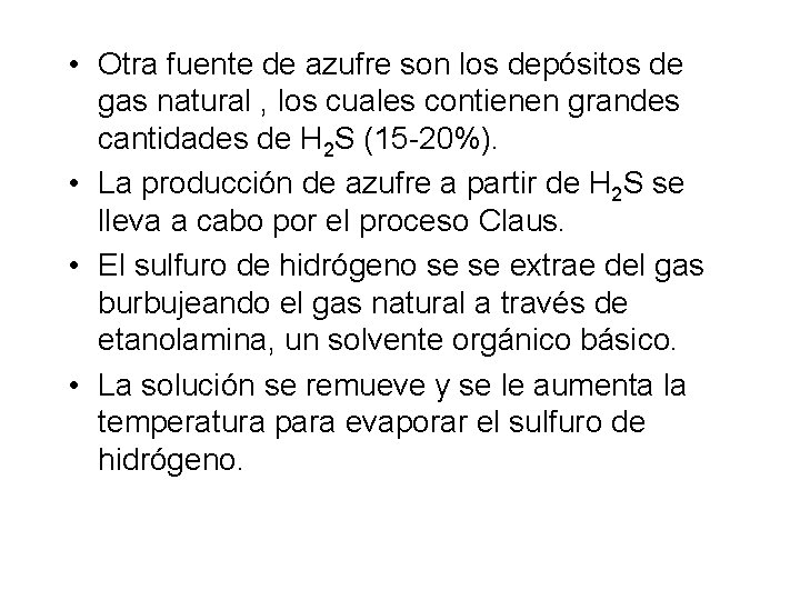 • Otra fuente de azufre son los depósitos de gas natural , los • Otra fuente de azufre son los depósitos de gas natural , los