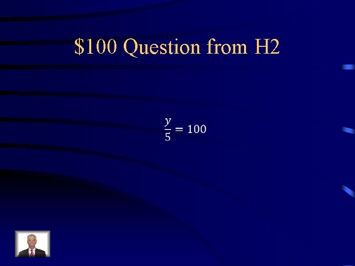 $100 Question from H 2 